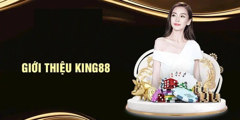 Giới thiệu King88 qua lịch sử và tầm nhìn